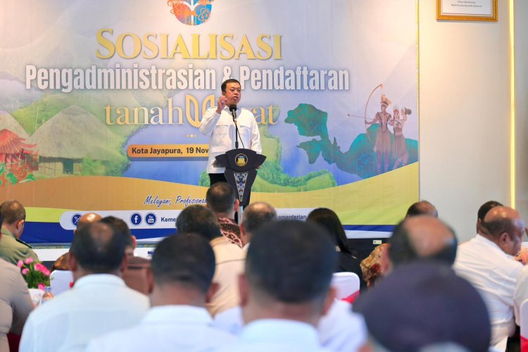 Menteri Nusron: Masyarakat Adat Papua Tidak Boleh Hanya Jadi Penonton Perkembangan Ekonomi