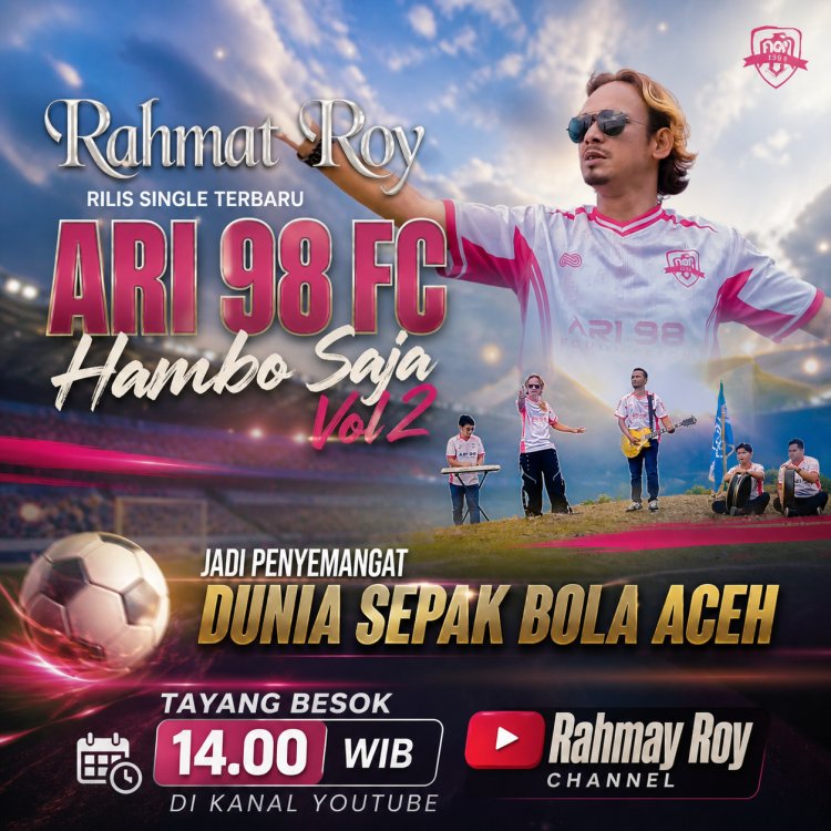 Rahmat Roy Rilis Single Terbaru “Ari 98 FC Hambo Saja Vol 2”, Jadi Penyemangat Dunia Sepak Bola Aceh