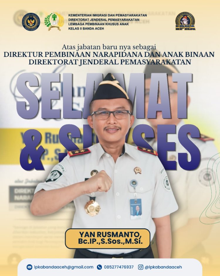 LPKA Banda Aceh Apresiasi Penugasan Baru Yan Rusmanto di Direktorat Jenderal Pemasyarakatan